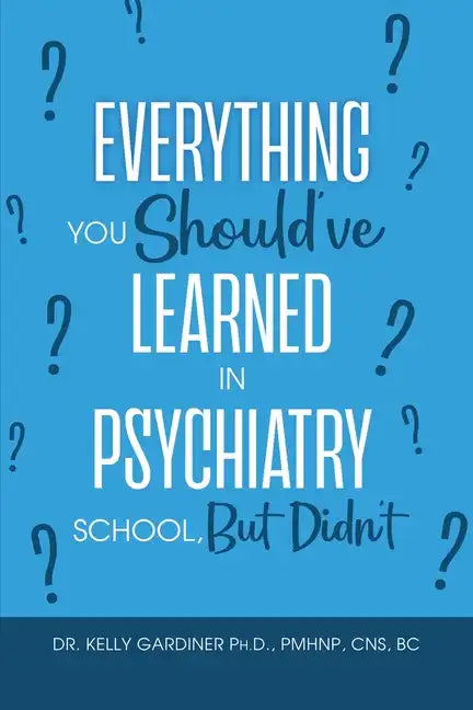Everything You Should've Learned in Psychiatry School, But Didn't - Paperback