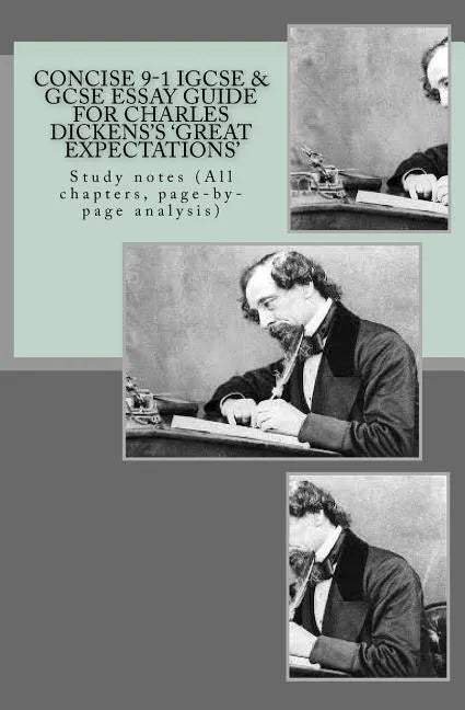 Concise 9-1 IGCSE & GCSE ESSAY GUIDE FOR CHARLES DICKENS'S 'GREAT EXPECTATIONS': Study notes (All chapters, page-by-page analysis) - Paperback