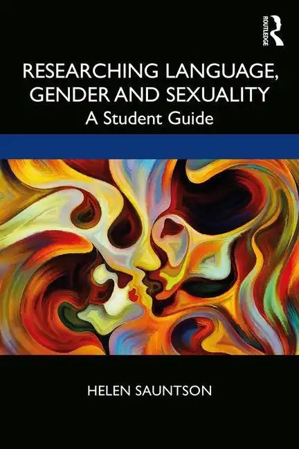 Researching Language, Gender and Sexuality: A Student Guide - Paperback