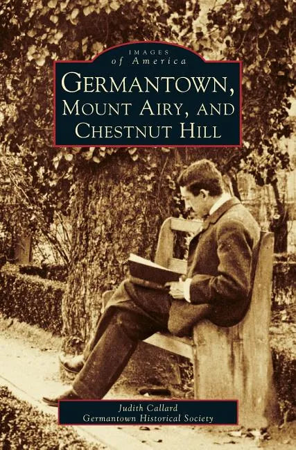 Germantown, Mount Airy, and Chestnut Hill - Hardcover