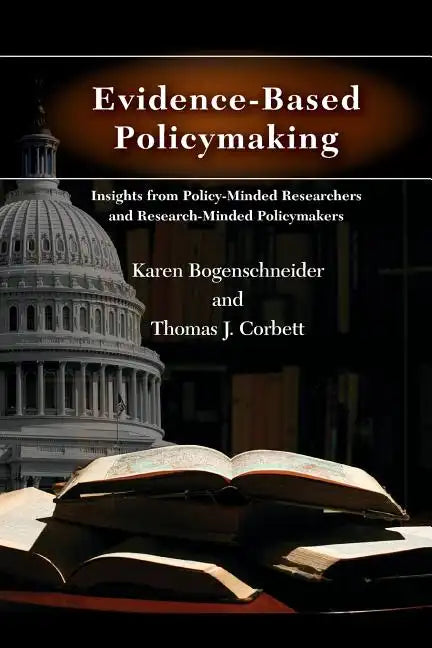 Evidence-Based Policymaking: Insights from Policy-Minded Researchers and Research-Minded Policymakers - Paperback