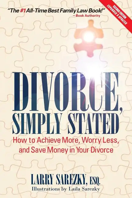 Divorce, Simply Stated (2nd ed.): How to Achieve More, Worry less and Save Money in Your Divorce - Paperback