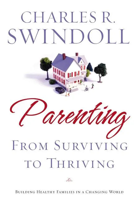 Parenting: From Surviving to Thriving: Building Strong Families in a Changing World - Paperback