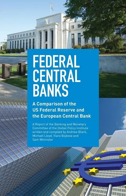 Federal Central Banks: A Comparison of the US Federal Reserve and the European Central Bank - Paperback