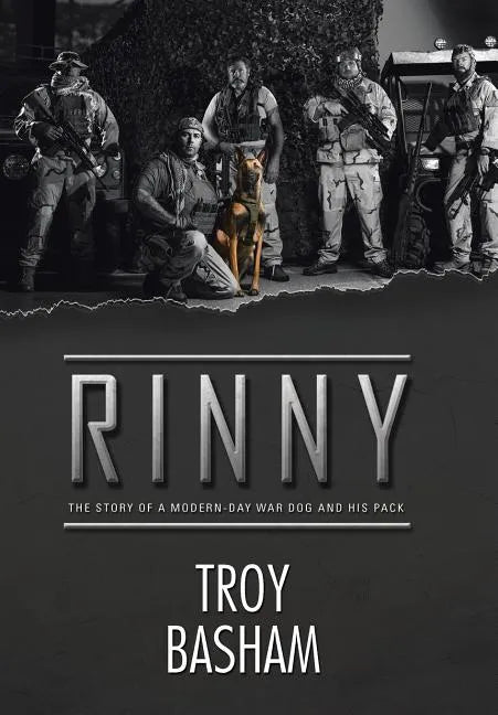 Rinny: The Story of a Modern-Day War Dog and His Pack - Hardcover