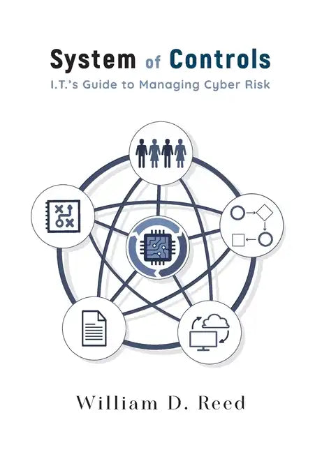 System of Controls: I.T.'s Guide to Managing Cyber Risk - Hardcover