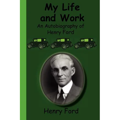 My Life and Work - An Autobiography of Henry Ford - Paperback