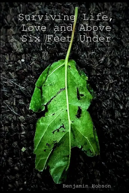 Surviving Life, Love and Above Six Feet Under - Paperback