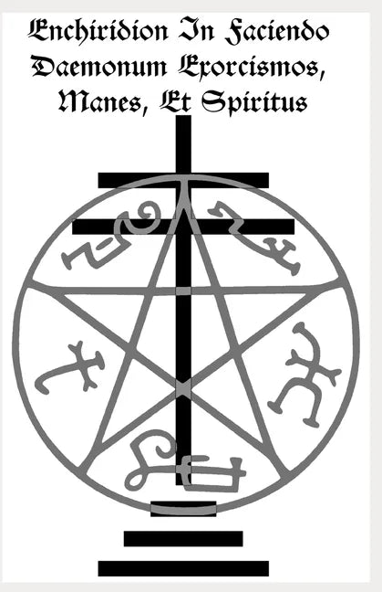 Enchiridion In Faciendo Daemonum Exorcismos, Manes, Et Spiritus - Paperback