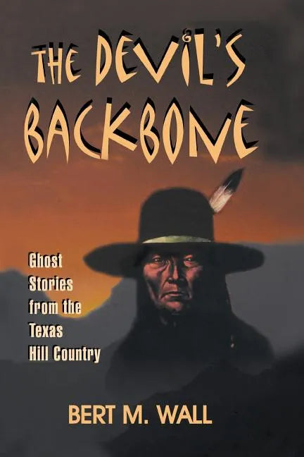 The Devil's Backbone: Ghost Stories from the Texas Hill Country - Paperback