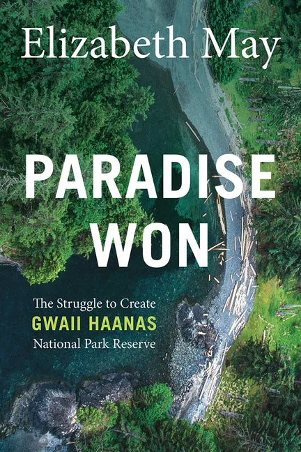 Paradise Won: The Struggle to Create Gwaii Haanas National Park Reserve - Paperback