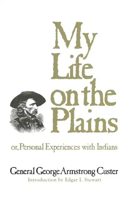 My Life on the Plains: or, Personal Experiences with Indians - Paperback