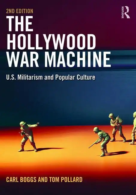 The Hollywood War Machine: U.S. Militarism and Popular Culture - Paperback