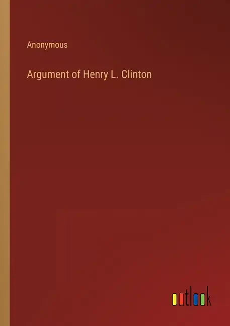 Argument of Henry L. Clinton - Paperback