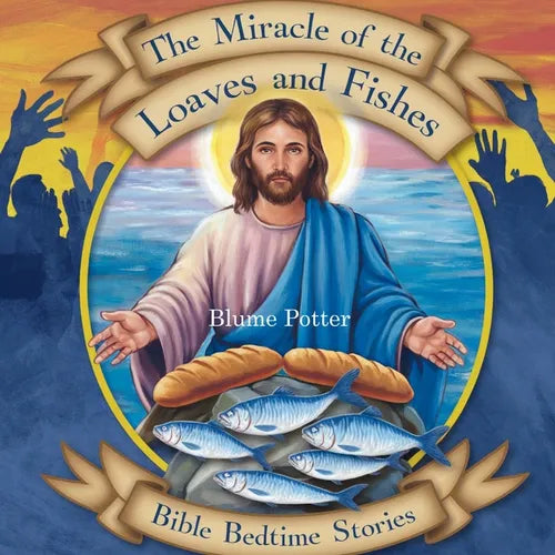The Miracle of the Loaves and Fishes: Bible Bedtime Story - Paperback