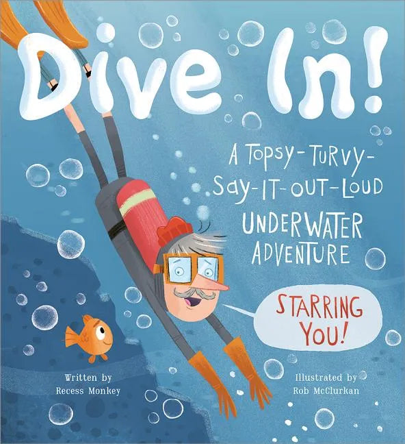 Dive In!: A Topsy-Turvy-Say-It-Out-Loud Underwater Adventure Starring You! - Hardcover