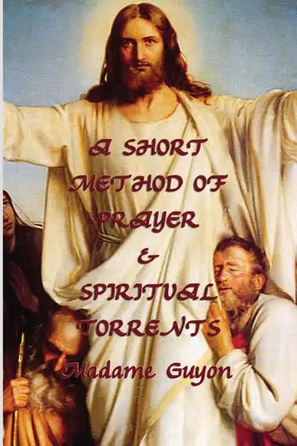 A Short Method of Prayer & Spiritual Torrents - Paperback