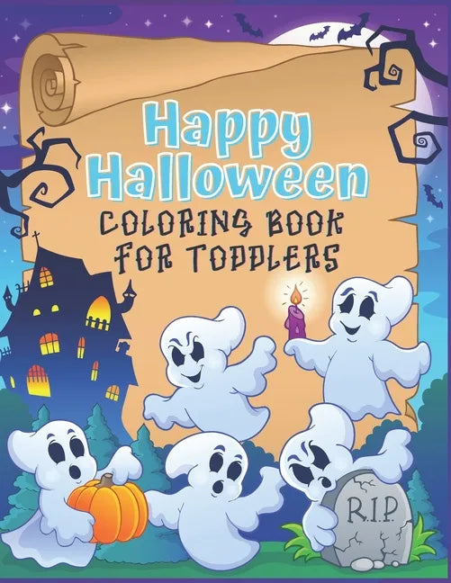 Happy Halloween Coloring Book for Toddlers: A cute coloring book gift for toddlers, pre schoolers and Kindergarten kids with cute large illustrations - Paperback