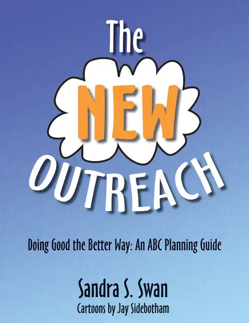 The New Outreach: Doing Good the Better Way: An ABC Planning Guide - Paperback