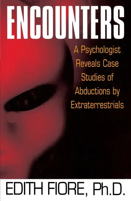 Encounters: A Psychologist Reveals Case Studies of Abductions by Extraterrestrials - Paperback