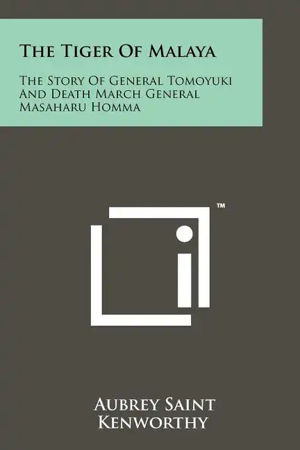 The Tiger Of Malaya: The Story Of General Tomoyuki And Death March General Masaharu Homma - Paperback