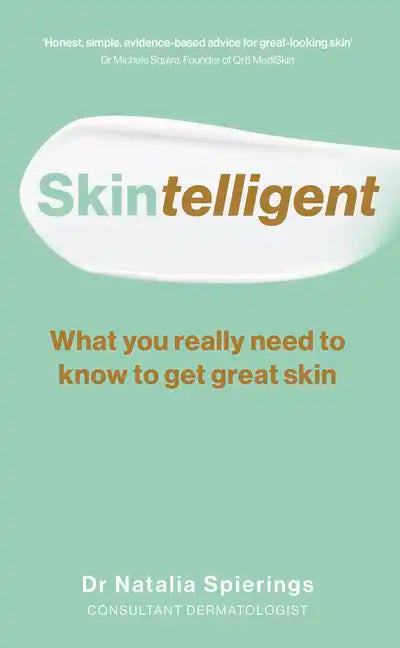 Skintelligent: What You Really Need to Know to Get Great Skin - Paperback
