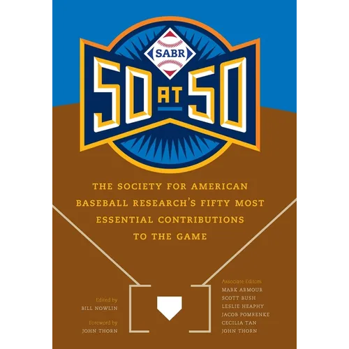 Sabr 50 at 50: The Society for American Baseball Research's Fifty Most Essential Contributions to the Game - Hardcover