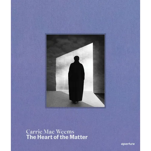 Carrie Mae Weems: The Heart of the Matter - Hardcover
