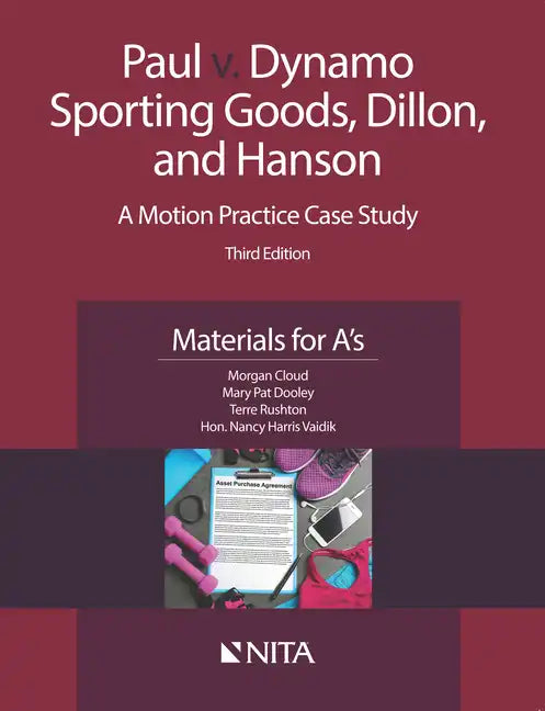 Paul V. Dynamo Sporting Goods, Dillon, and Hanson: A Motion Practice Case Study, Materials for A's - Paperback
