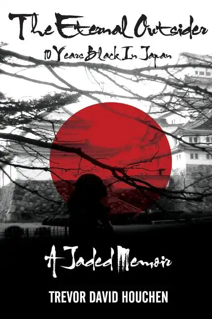 The Eternal Outsider: 10 Years Black In Japan - Paperback