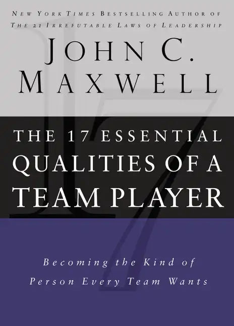 17 Essential Qualities of a Team Player: Becoming the Kind of Person Every Team Wants - Hardcover