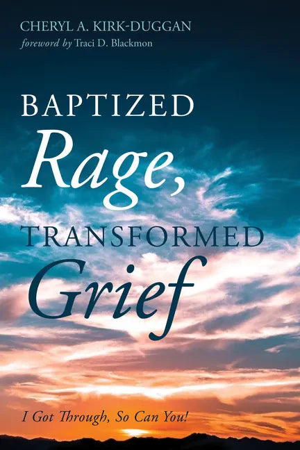 Baptized Rage, Transformed Grief: I Got Through, So Can You - Hardcover