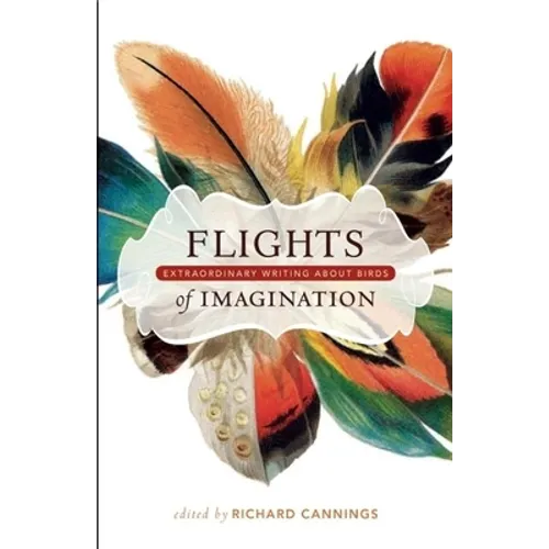 Flights of Imagination: Extraordinary Writing about Birds - Paperback