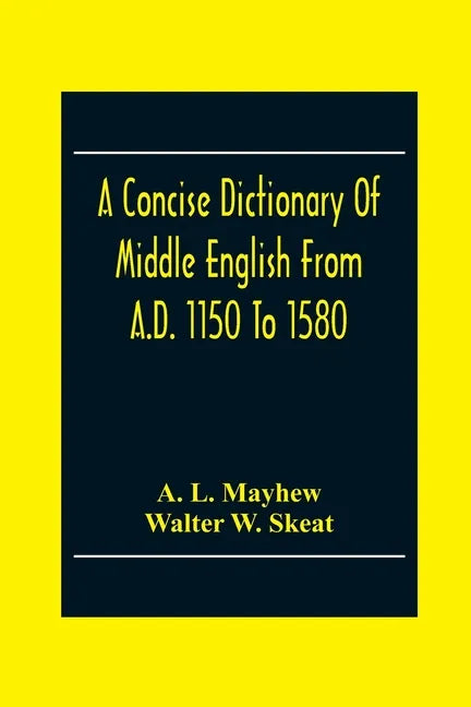 A Concise Dictionary Of Middle English From A.D. 1150 To 1580 - Paperback