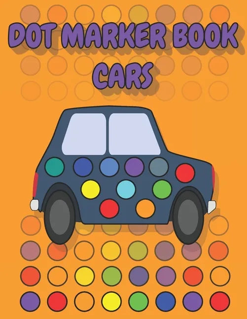 Dot Marker Book Cars: a dot markers & paint daubers kids activity book │ vehicle dot marker coloring book │dot marker coloring book cars - Paperback