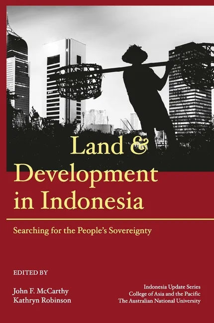 Land and Development in Indonesia: Searching for the People's Sovereignty - Paperback