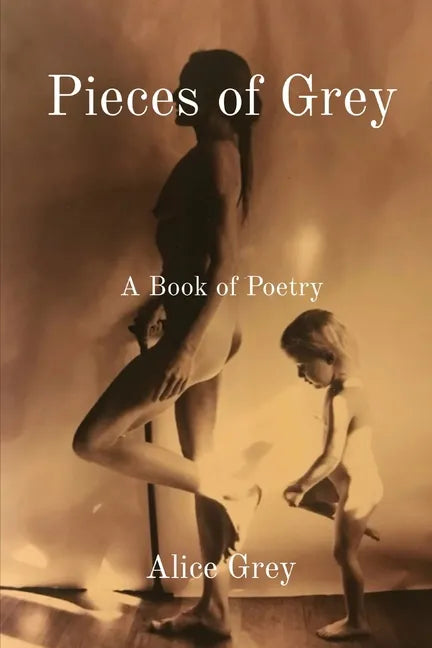 Pieces of Grey: A Book of Poetry - Paperback