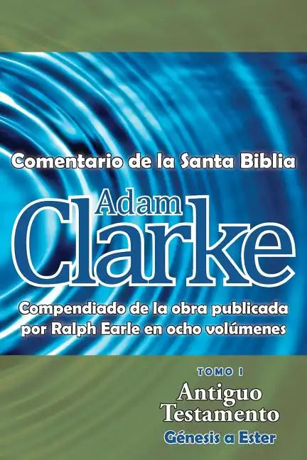 Adam Clarke, Comentario de La Santa Biblia, Tomo 1 - Paperback