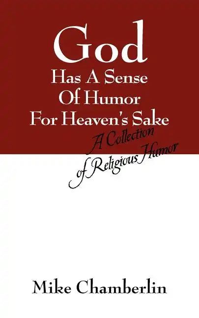 God Has A Sense Of Humor For Heaven's Sake: A Collection of Religious Humor - Paperback