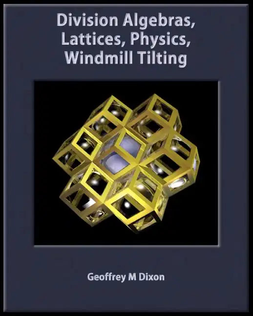 Division Algebras, Lattices, Physics, Windmill Tilting - Paperback