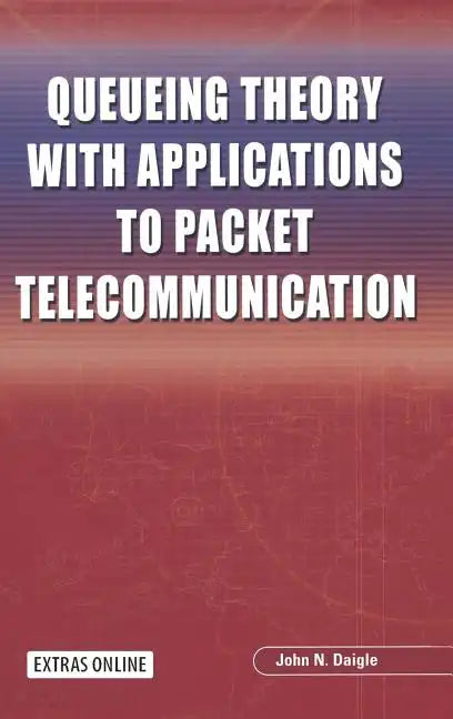 Queueing Theory with Applications to Packet Telecommunication - Hardcover