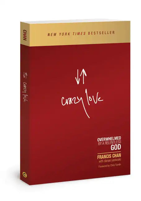 Crazy Love: Overwhelmed by a Relentless God - Paperback
