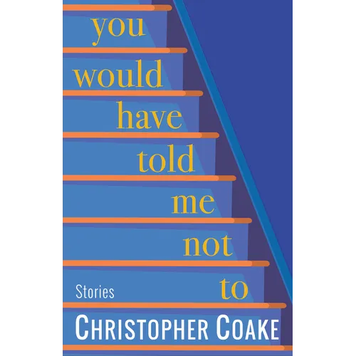 You Would Have Told Me Not to: Stories - Paperback
