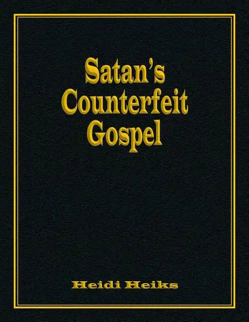 Satan's Counterfeit Gospel - Paperback
