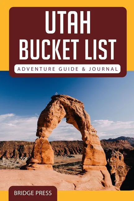 ﻿﻿Utah Bucket List Adventure Guide & Journal - Paperback