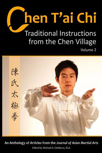 Chen T'ai Chi: : Traditional Instructions from the Chen Village, Volume 2 - Paperback