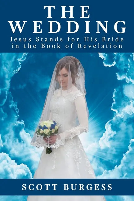 The Wedding: Jesus Stands for His Bride in the Book of Revelation - Paperback