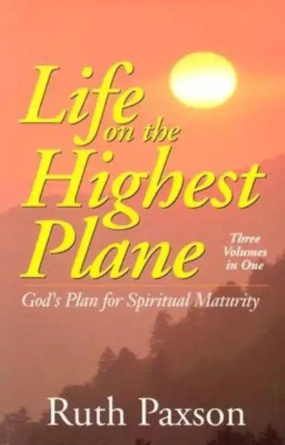 Life on the Highest Plane: God's Plan for Spiritual Maturity - Paperback