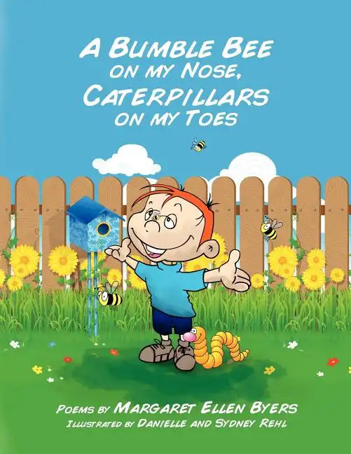 A Bumble Bee on my Nose, Caterpillars on my Toes - Paperback