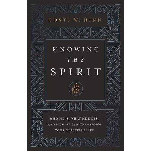 Knowing the Spirit: Who He Is, What He Does, and How He Can Transform Your Christian Life - Paperback